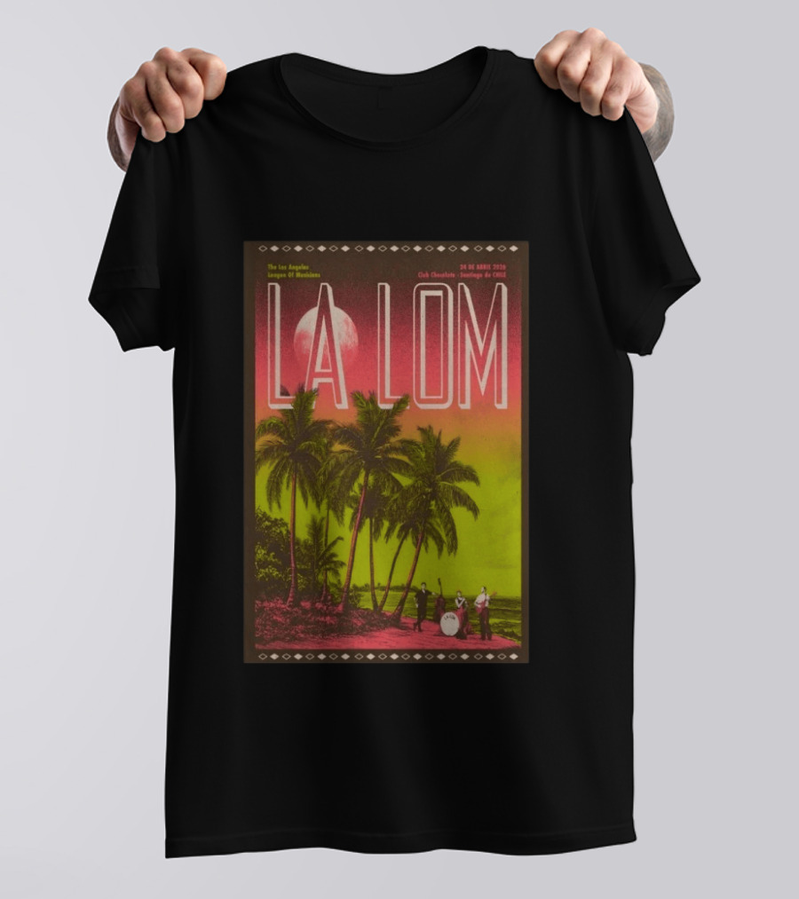La Lom Los Angeles League Of Musicians Club Chocolate Santiago De Chile 24 De Abril 2026 T-Shirt