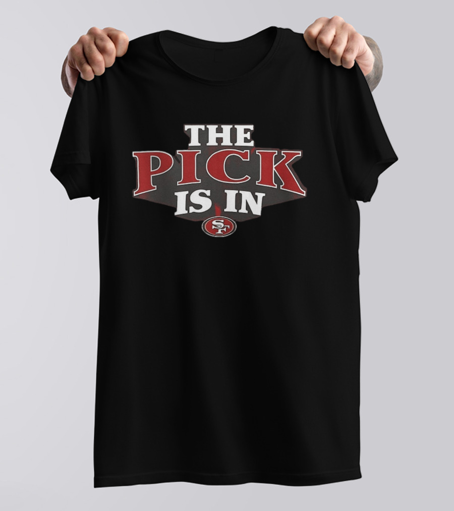 The Pick Is In SF 49ers Football T-Shirt