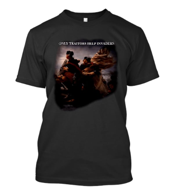 Washington Crossing The Delaware Only Traitors Help Invaders T-Shirt