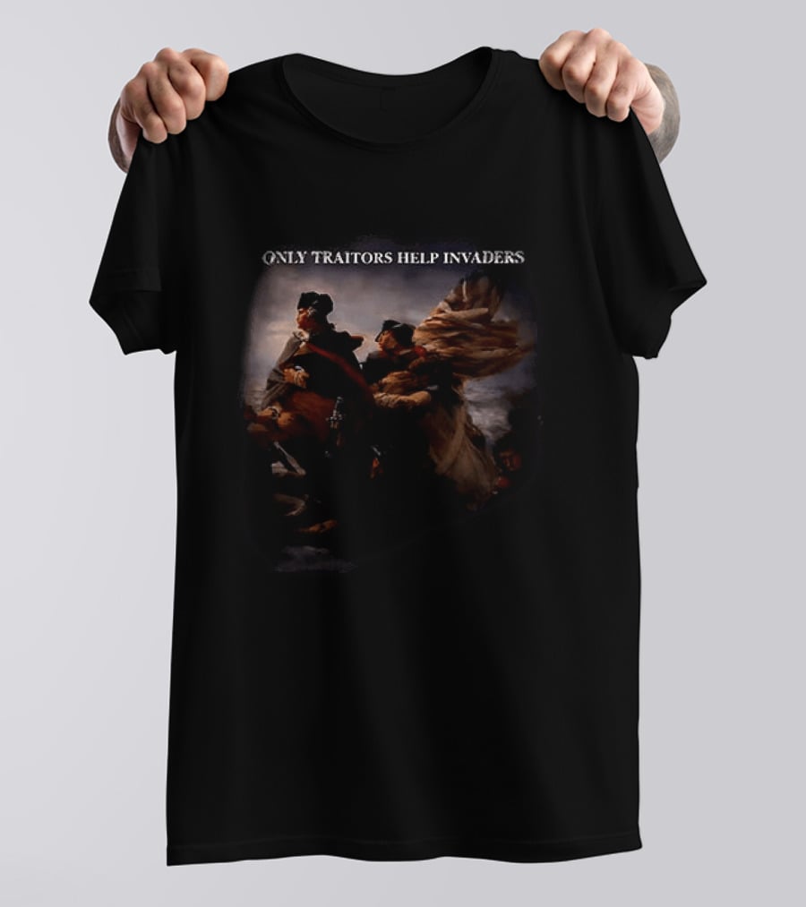 Washington Crossing The Delaware Only Traitors Help Invaders T-Shirt