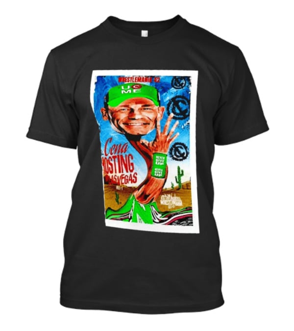 WrestleMania 42 John Cena Hosting Las Vegas Never Give Up U C Me T-Shirt