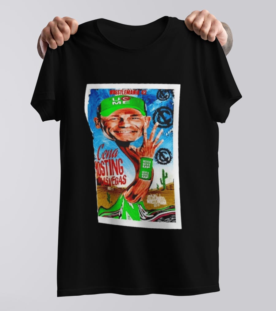 WrestleMania 42 John Cena Hosting Las Vegas Never Give Up U C Me T-Shirt
