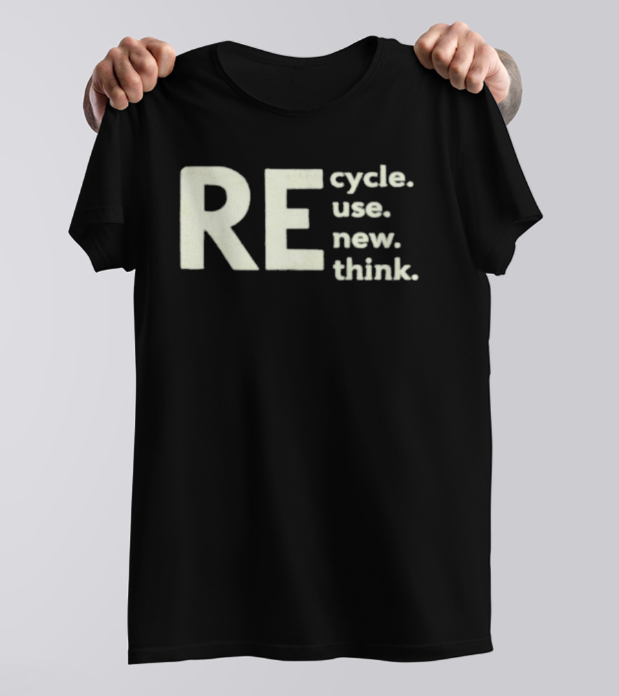Recycle Reuse Renew Rethink T-Shirt