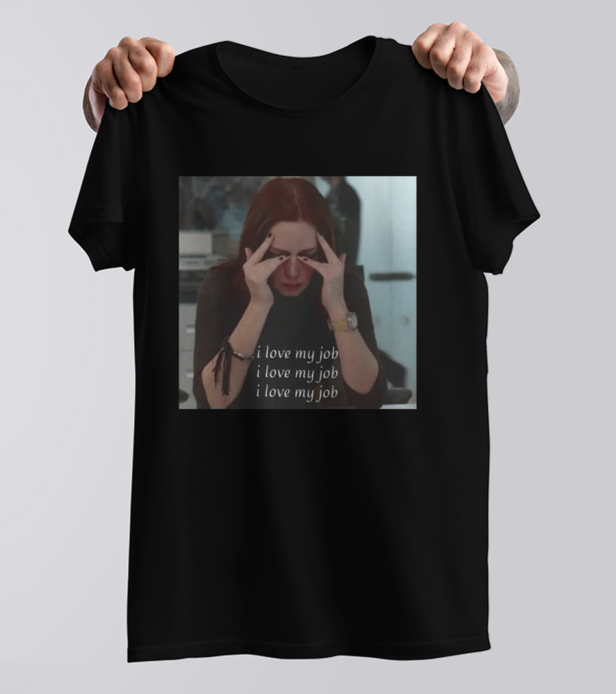 The Devil Wears Prada I Love My Job Stress Meme T-Shirt