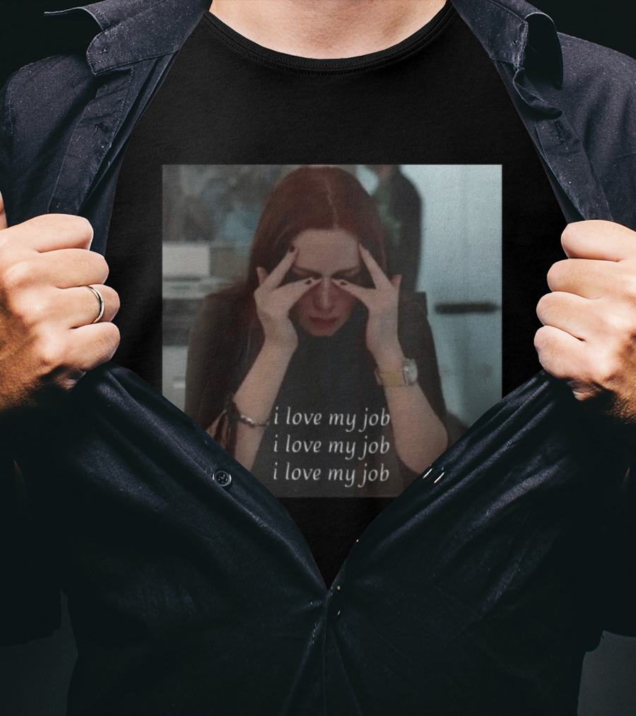 The Devil Wears Prada I Love My Job Stress Meme T-Shirt