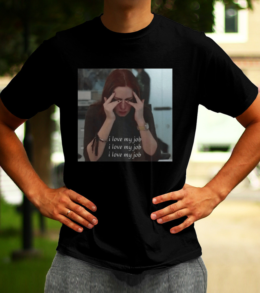The Devil Wears Prada I Love My Job Stress Meme T-Shirt