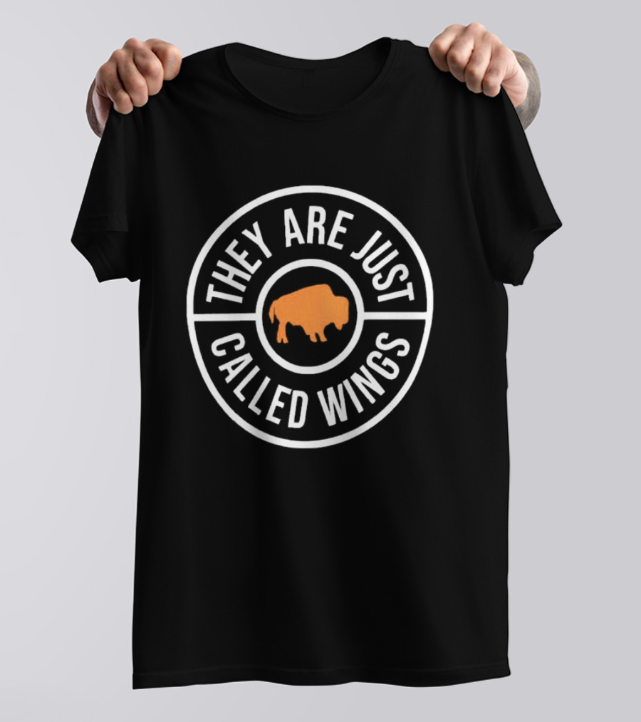 They Are Just Called Wings Buffalo T-Shirt
