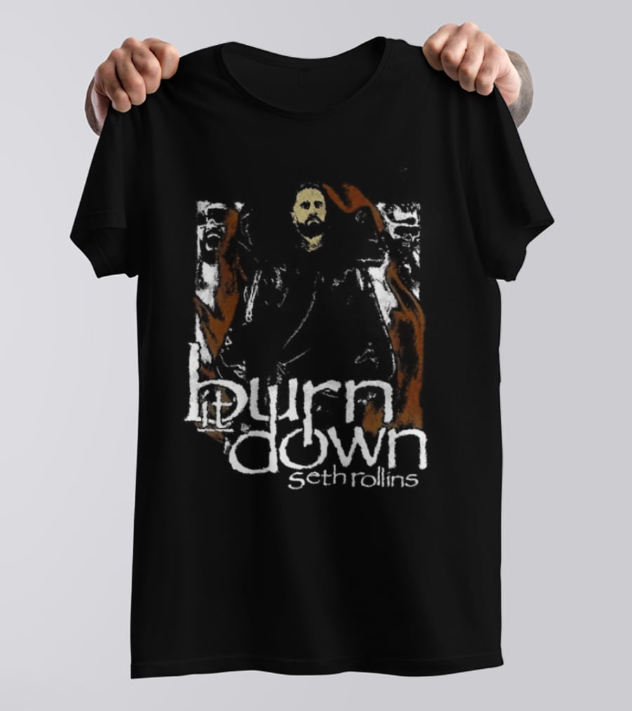 Burn It Down Seth Rollins Fiery Wrestler T-Shirt