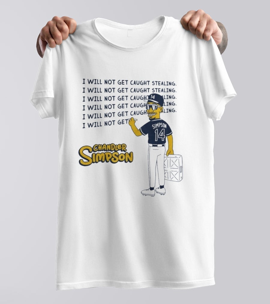 Chandler Simpson I Will Not Get Caught Stealing Baseball T-Shirt