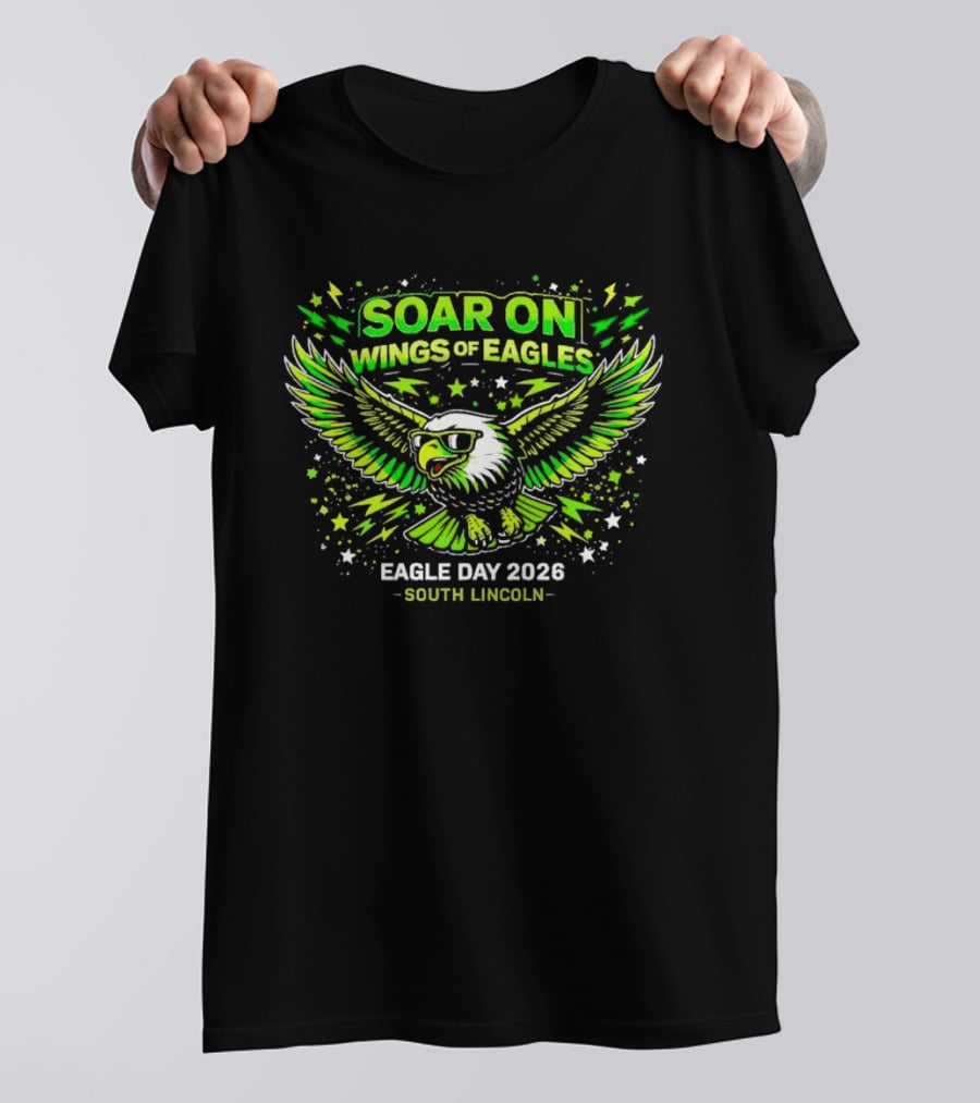Soar On Wings Of Eagles Eagle Day 2026 South Lincoln T-Shirt