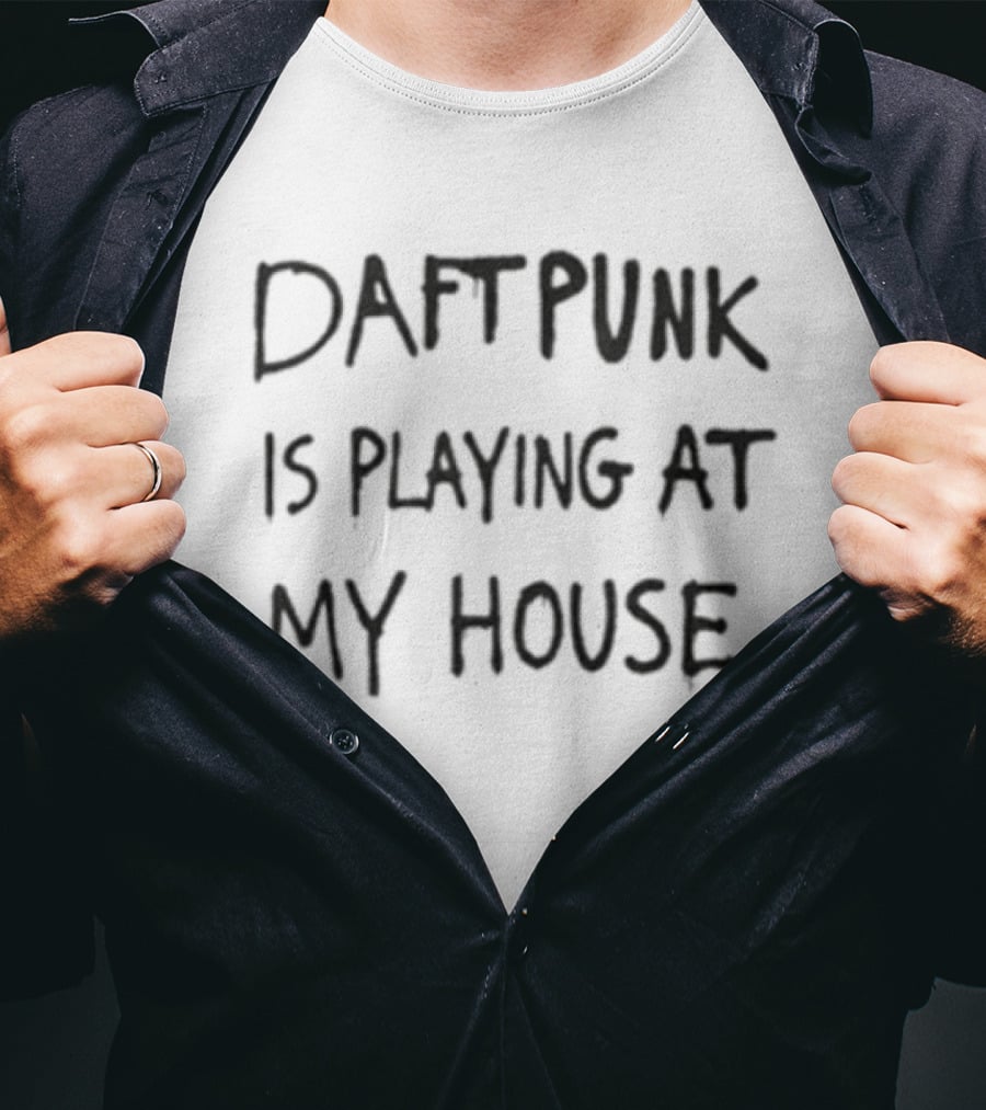 Daft Punk Is Playing At My House Party Enter The Night Gallery T-Shirt