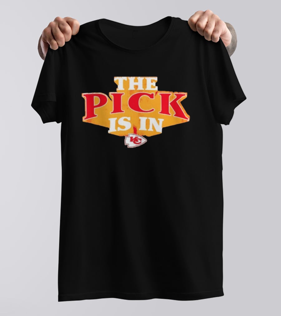 The Pick Is In Kansas City Chiefs NFL Draft T-Shirt