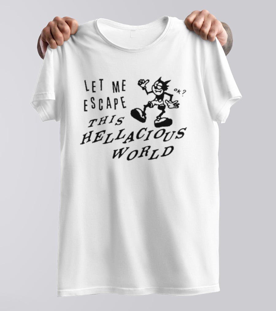 Let Me Escape This Hellacious World Cartoon T-Shirt