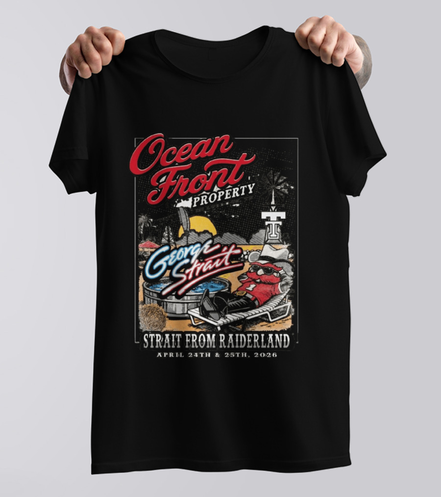 Ocean Front Property George Strait Texas Tech Strait From Raiderland April 24th 25th 2026 T-Shirt