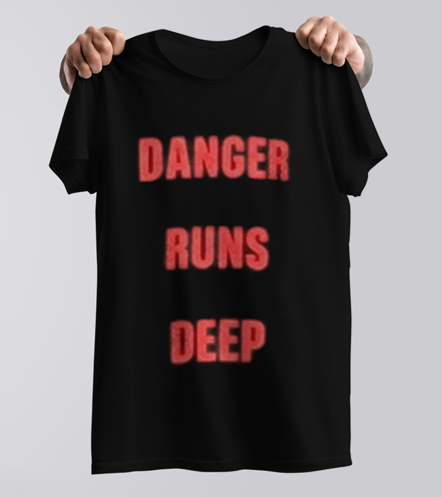 Danger Runs Deep T-Shirt