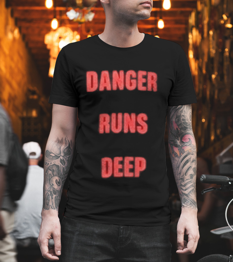 Danger Runs Deep T-Shirt