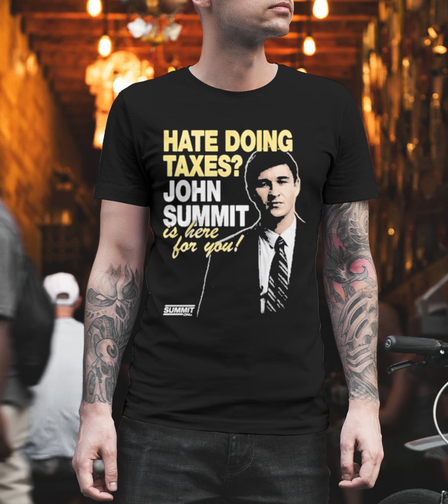 Hate Doing Taxes John Summit Is Here For You T-Shirt