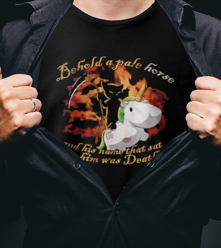 Behold A Pale Horse Unicorn Parody And His Name That Sat On Him Was Death T-Shirt