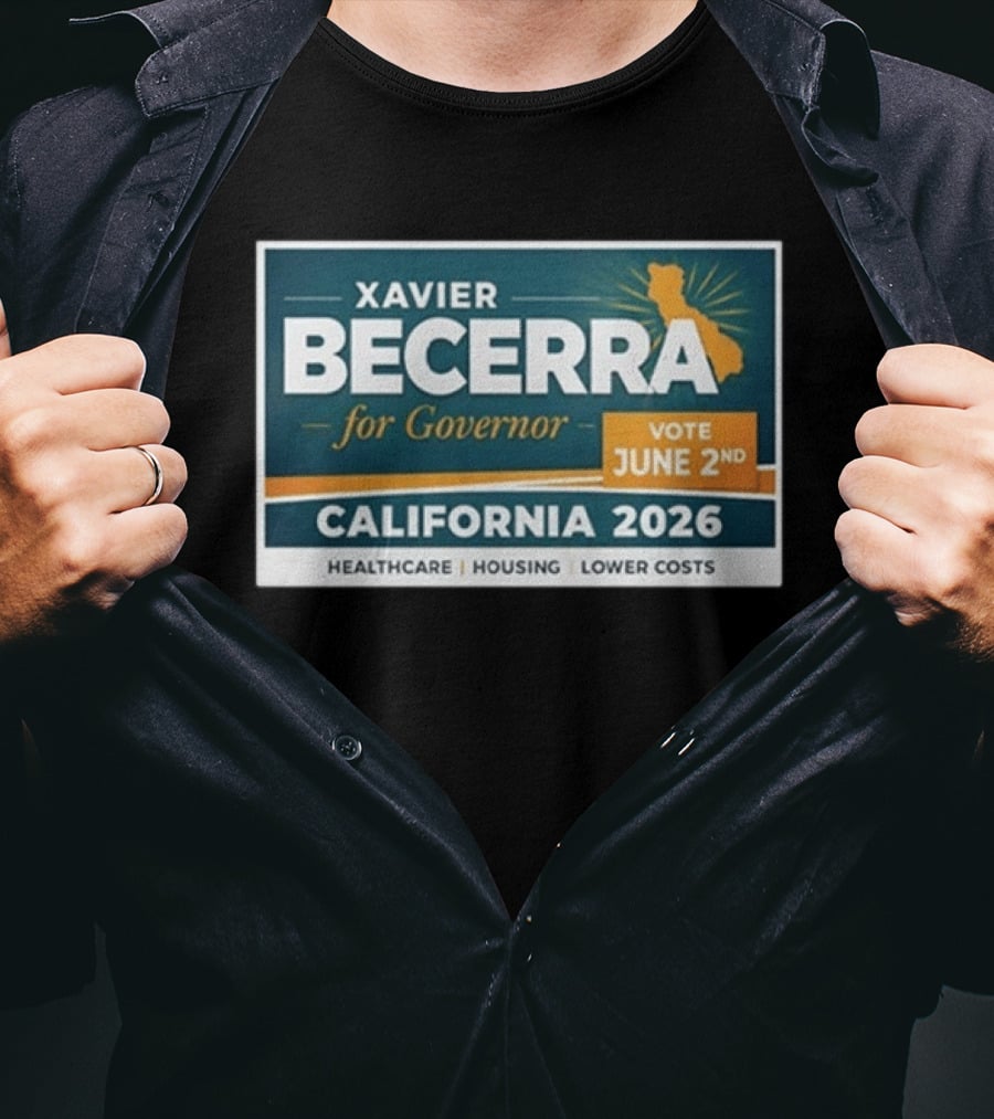 Xavier Becerra For Governor California 2026 Vote June 2nd Healthcare Housing Lower Costs T-Shirt