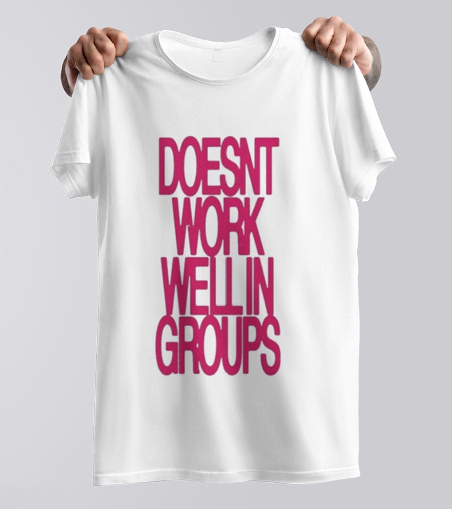Adela Doesn't Work Well In Groups T-Shirt