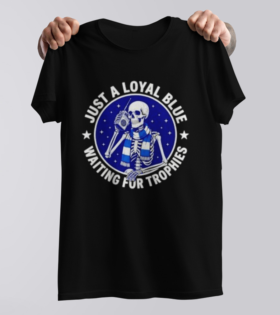 Just A Loyal Blue Skeleton Waiting For Trophies T-Shirt