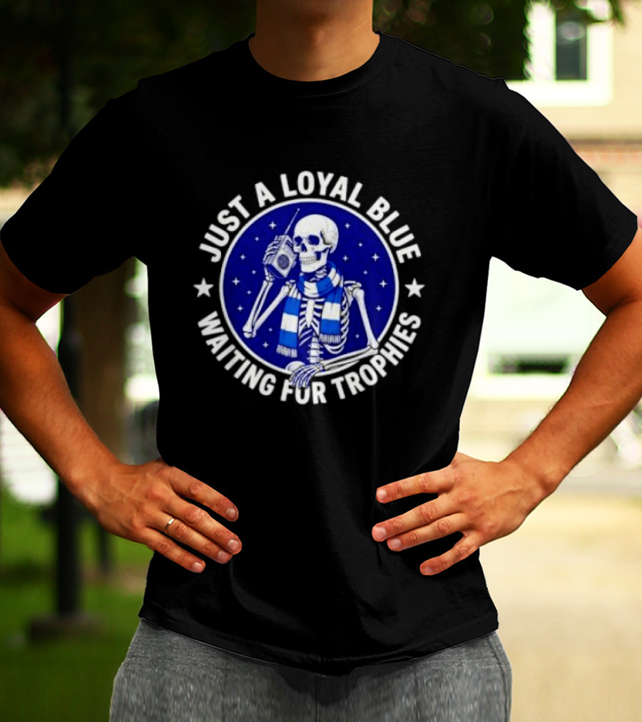 Just A Loyal Blue Skeleton Waiting For Trophies T-Shirt