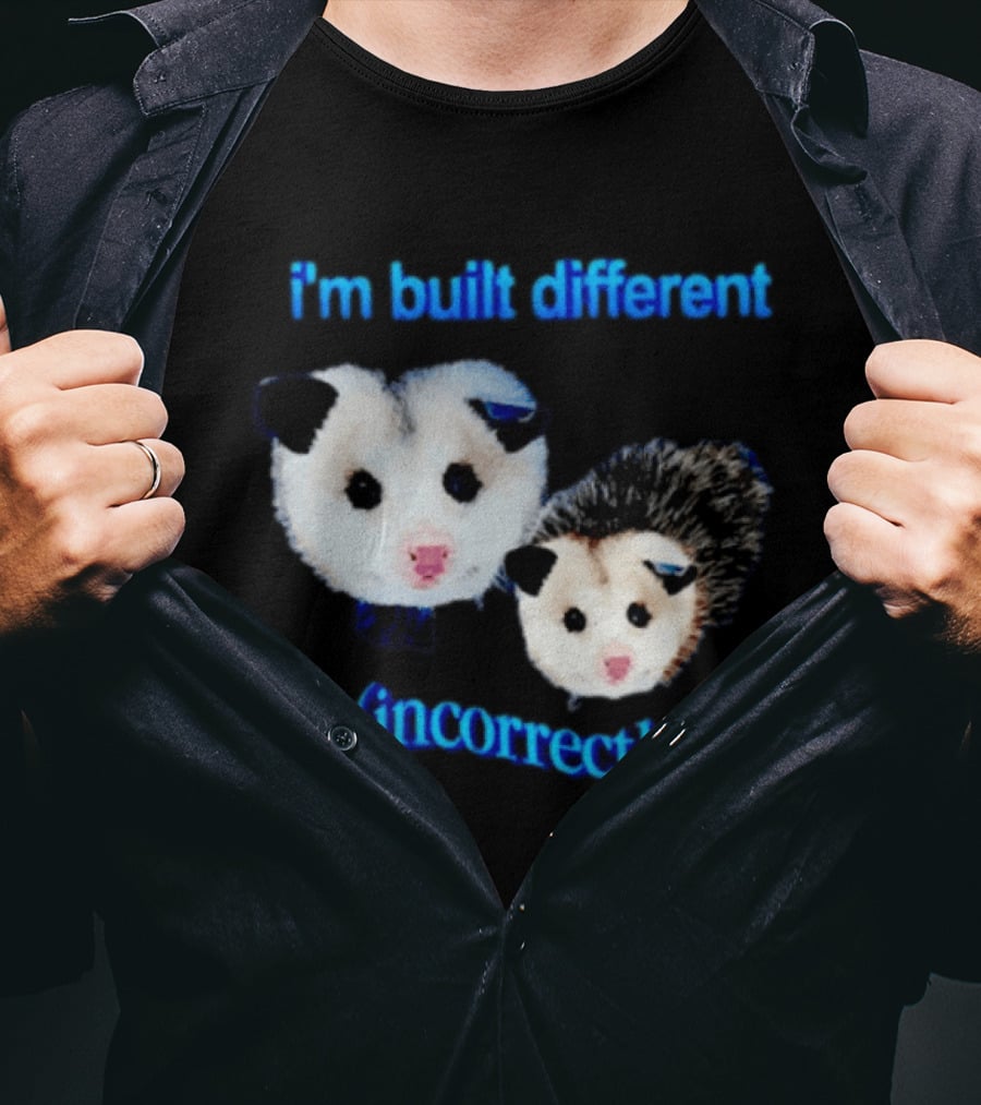 I'm Built Different Incorrectly Opossums T-Shirt