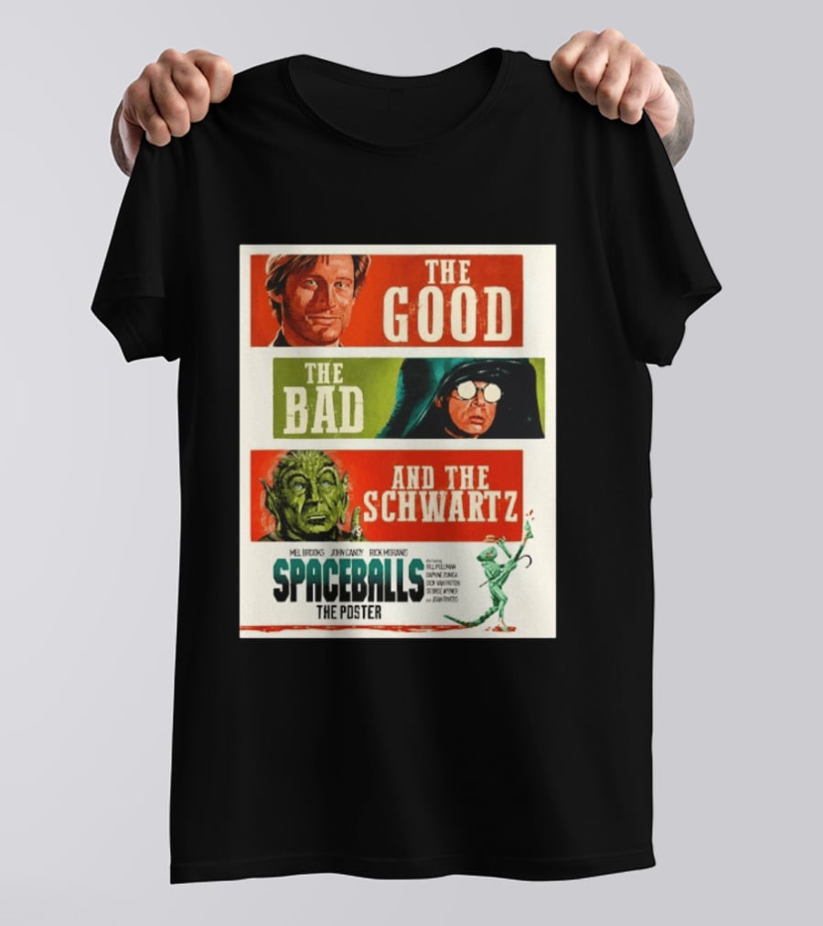 The Good The Bad And The Schwartz Spaceballs Movie 1987 Mel Brooks John Candy Rick Moranis Bill Pullman T-Shirt