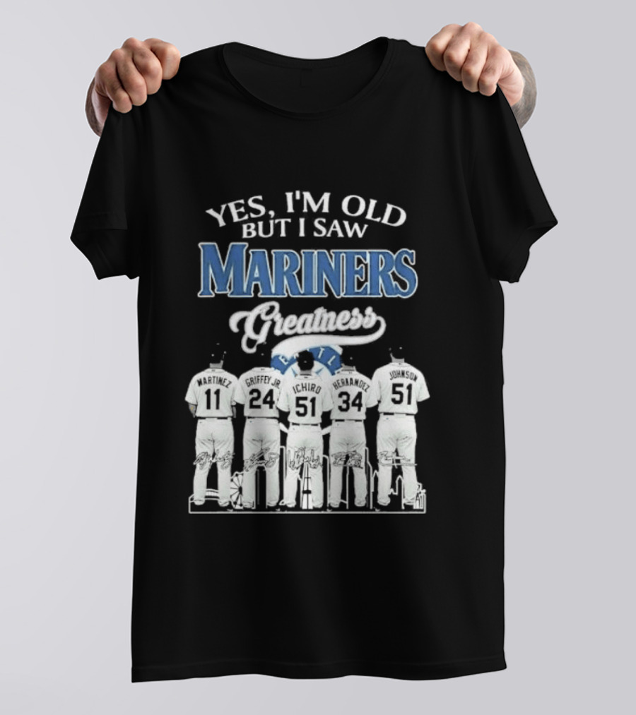 Yes I Am Old But I Saw Mariners Greatness Legends Seattle Baseball Team T-Shirt