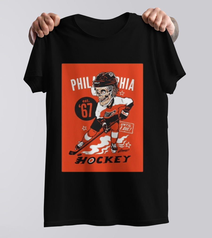 Philadelphia Flyers Hockey Est. 1967 Skeleton Until I Die T-Shirt