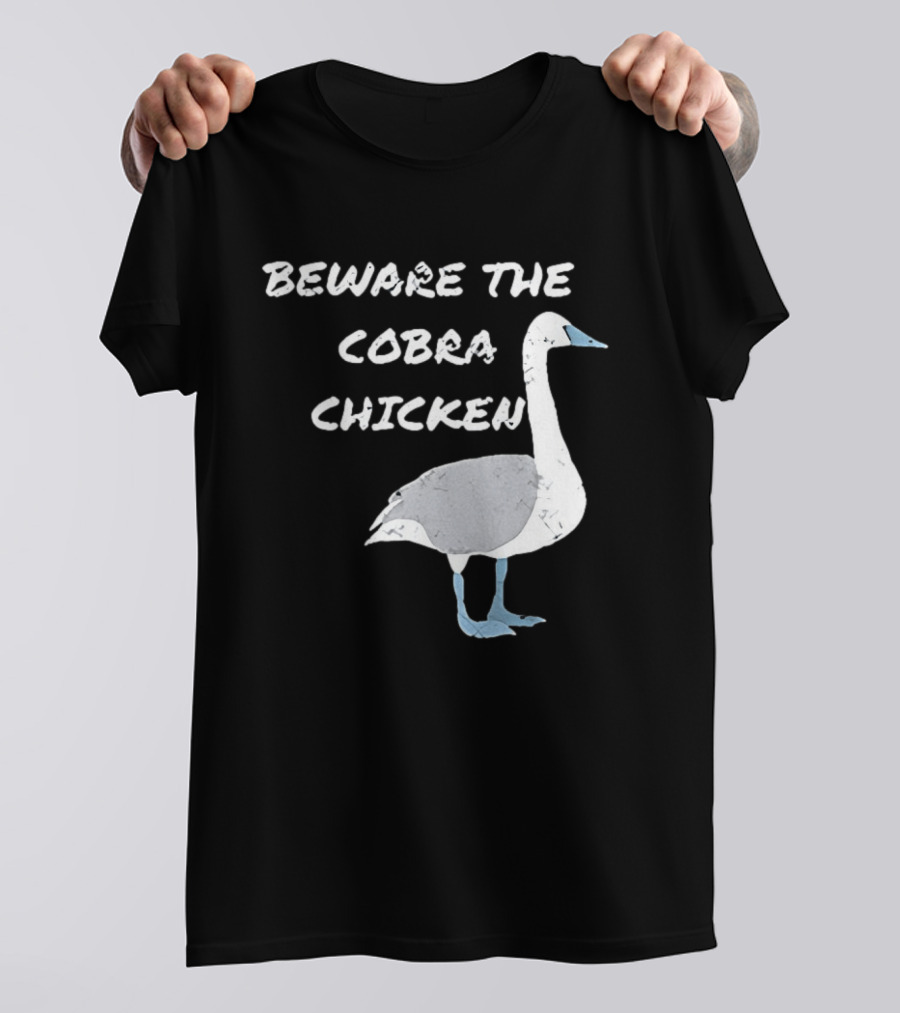 Beware The Cobra Chicken Goose Image T-Shirt