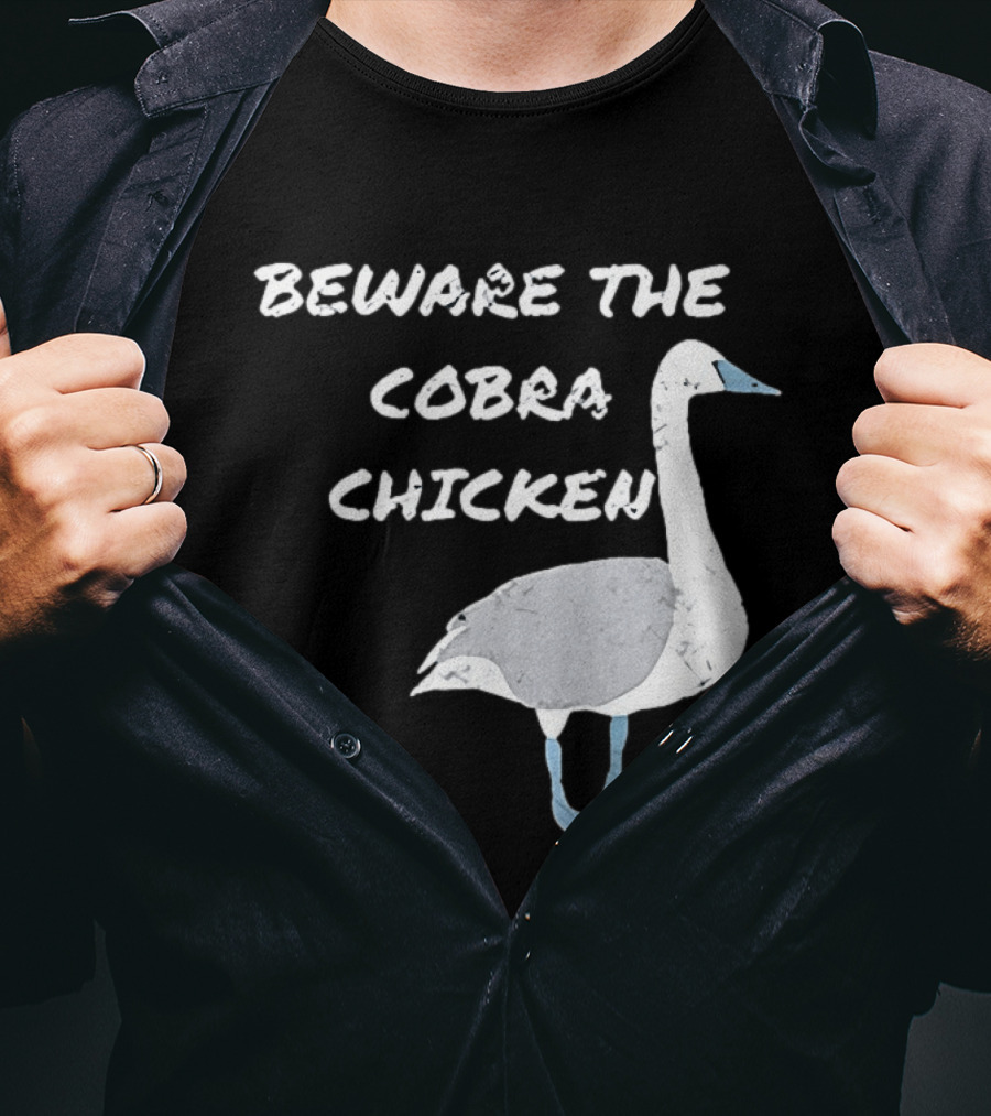 Beware The Cobra Chicken Goose Image T-Shirt