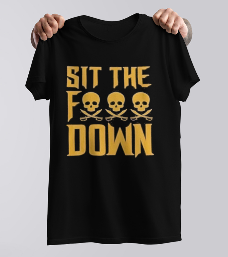 Sit The F Pirate Skull Crossbones Down T-Shirt