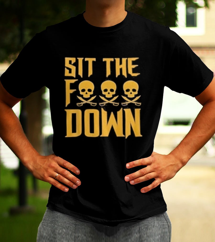 Sit The F Pirate Skull Crossbones Down T-Shirt