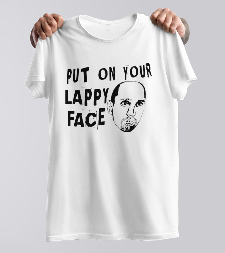 Put On Your Lappy Face T-Shirt
