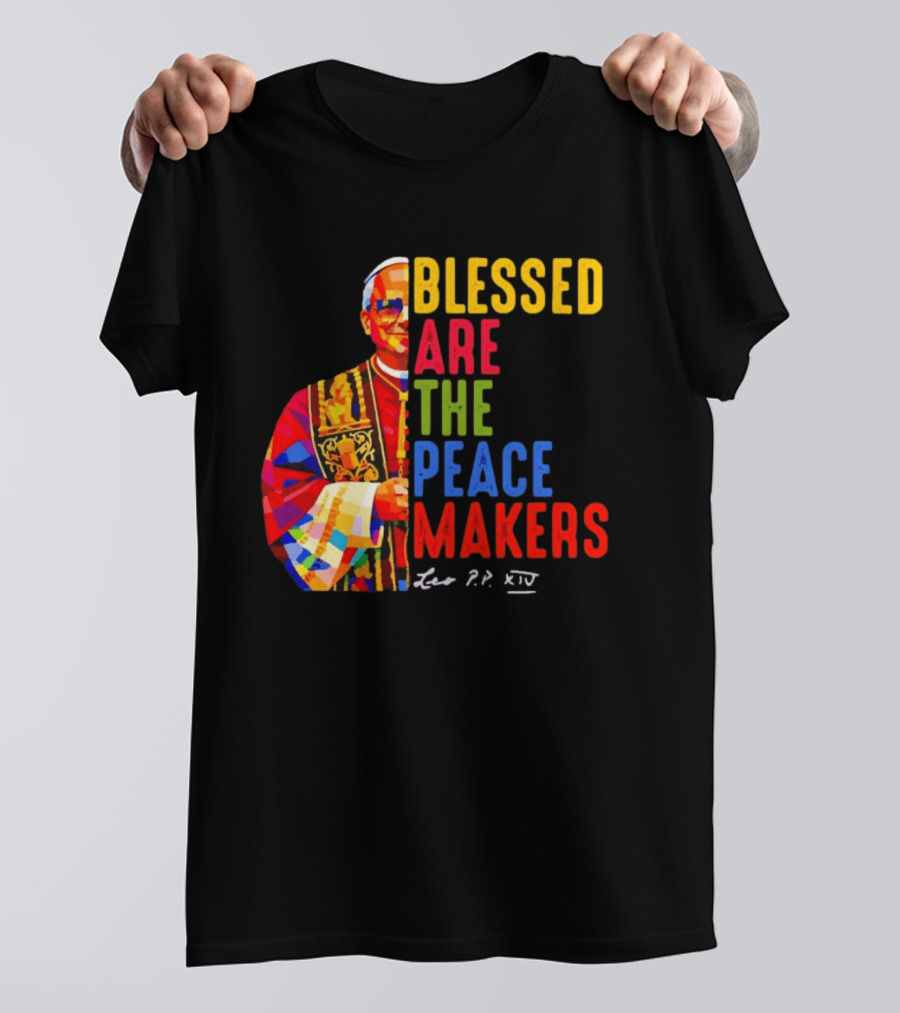 Blessed Are The Peacemakers Pope Leo XIV Colorful T-Shirt