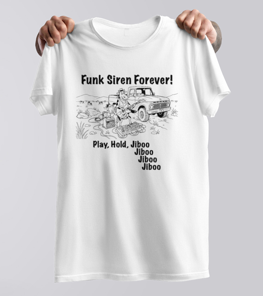 Funk Siren Forever Play Hold Jiboo Desert Scene With Truck And Musician T-Shirt