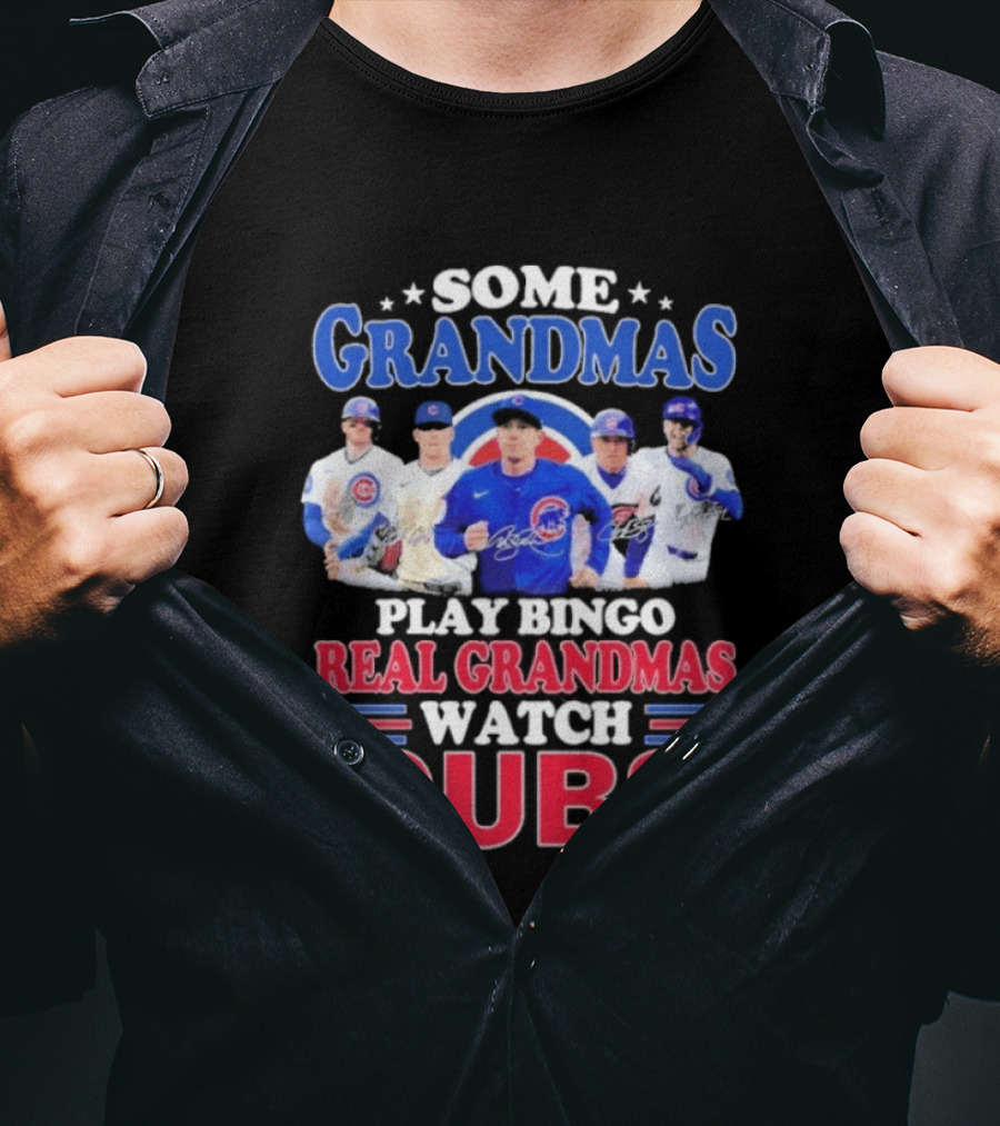 Some Grandmas Play Bingo Real Grandmas Cubs Signatures T-Shirt
