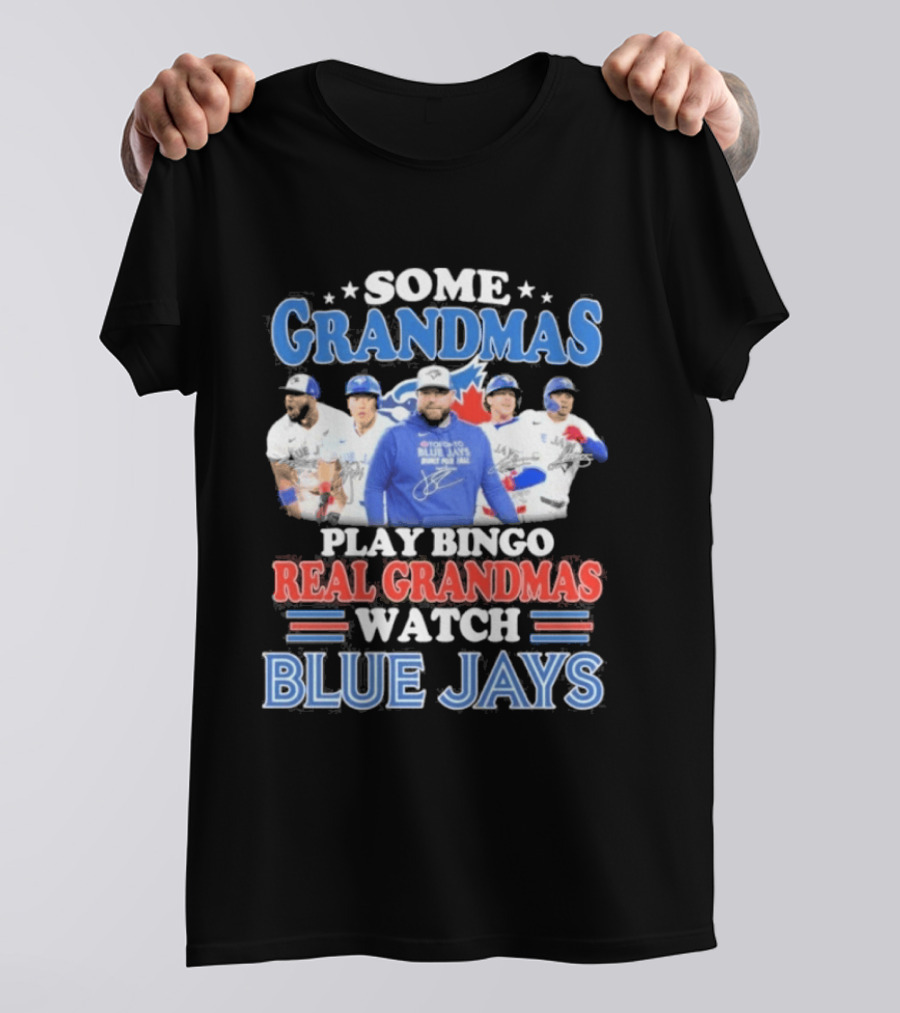 Some Grandmas Play Bingo Real Grandmas Blue Jays T-Shirt