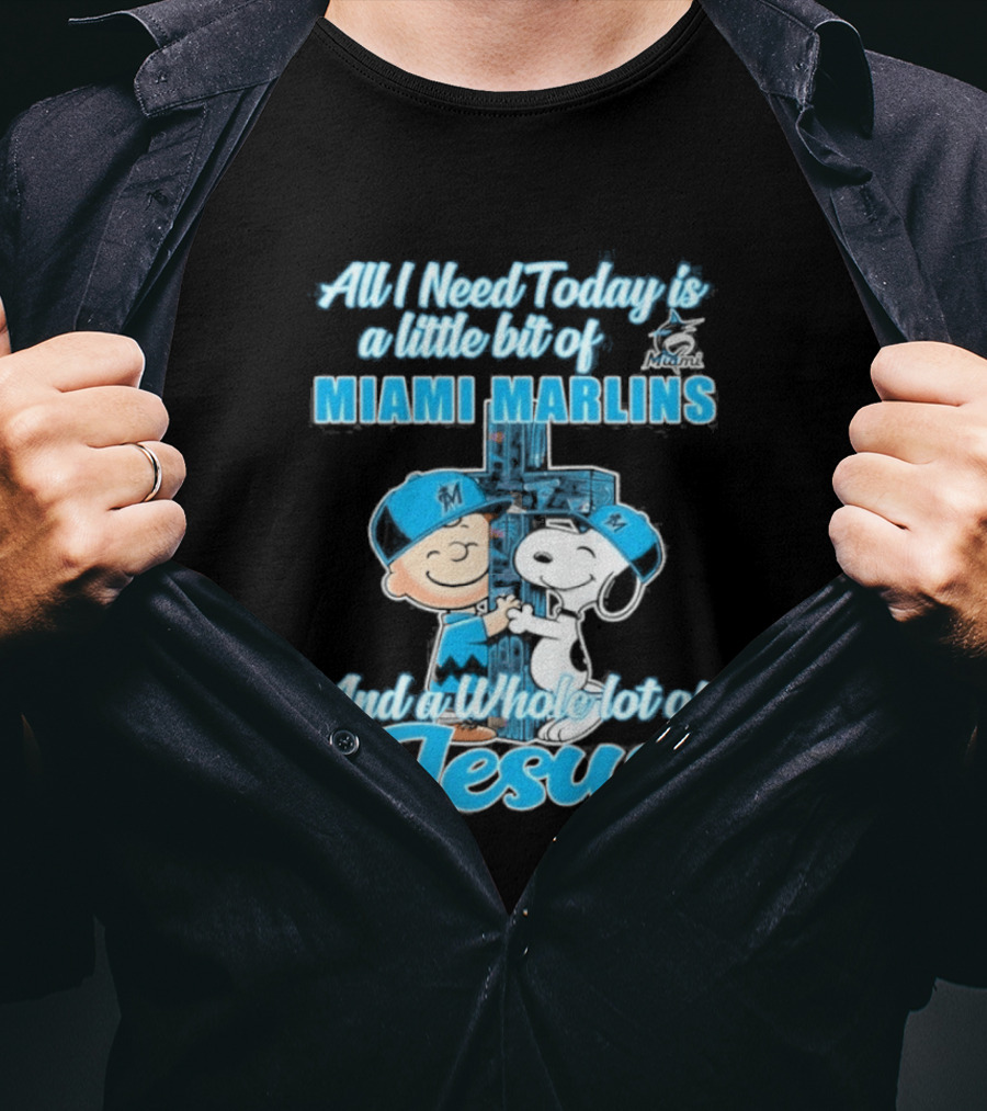 All I Need Today Is A Little Bit Of Miami Marlins And A Whole Lot Of Jesus Peanuts Character 2026 T-Shirt