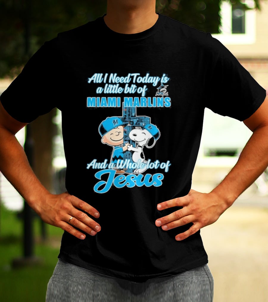 All I Need Today Is A Little Bit Of Miami Marlins And A Whole Lot Of Jesus Peanuts Character 2026 T-Shirt