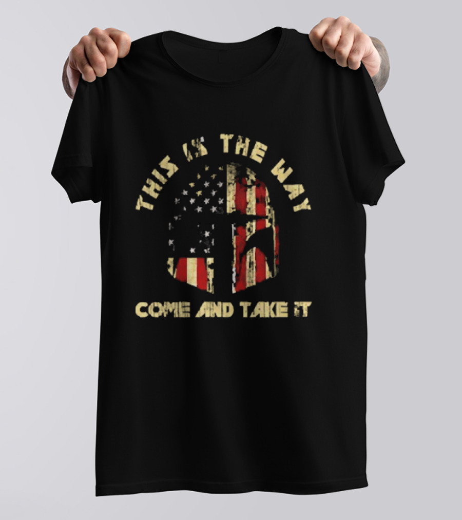 This Is The Way Come And Take It American Flag Helmet T-Shirt
