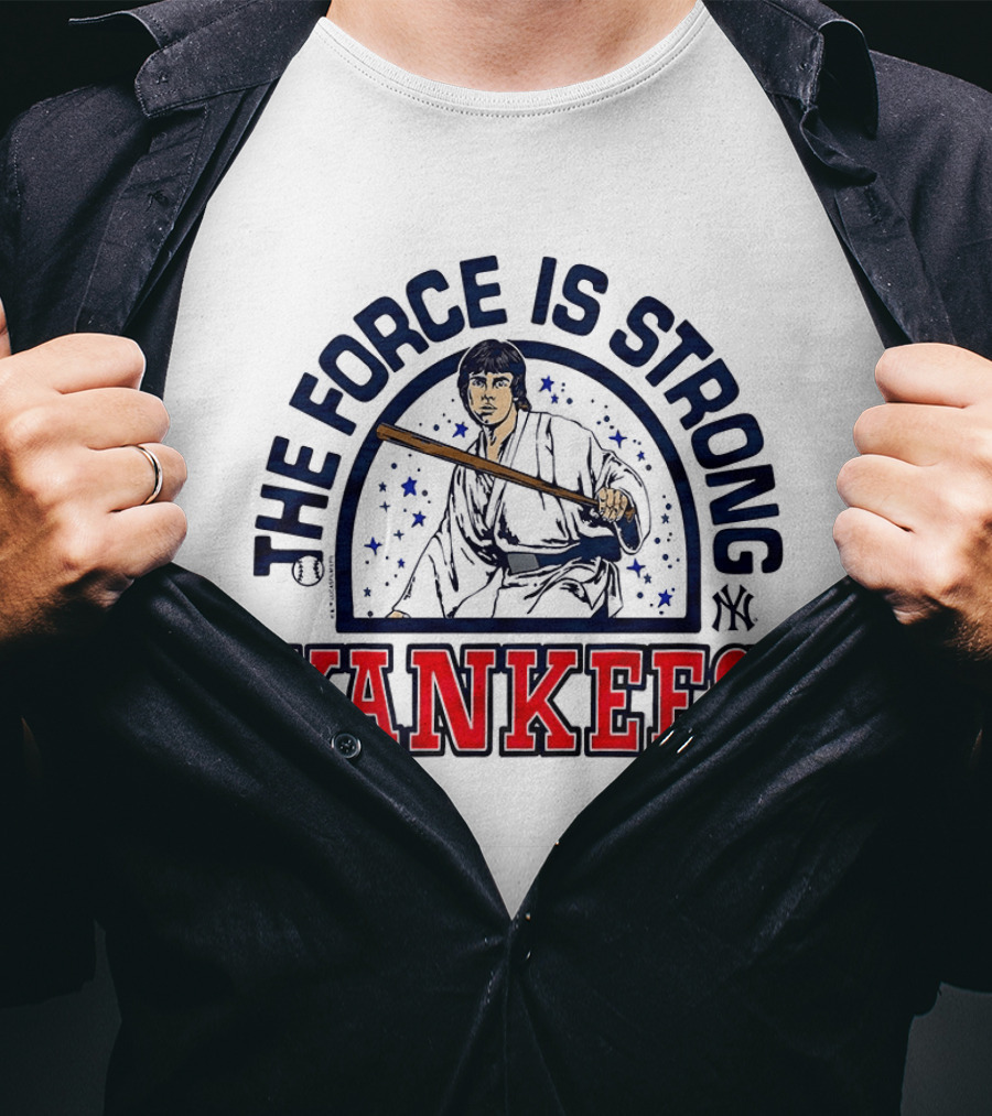The Force Is Strong Yankees Star Wars Crossover With New York Yankees Baseball T-Shirt
