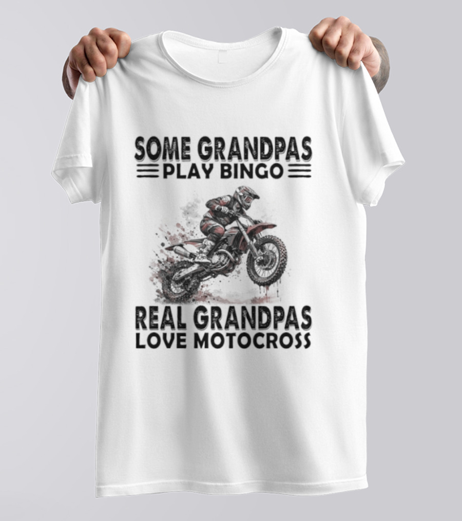 Some Grandpas Play Bingo Real Grandpas Love Motocross Riding Adventure T-Shirt