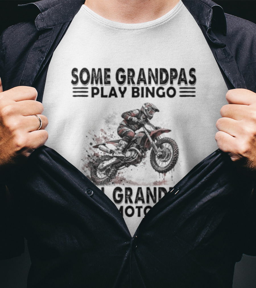 Some Grandpas Play Bingo Real Grandpas Love Motocross Riding Adventure T-Shirt