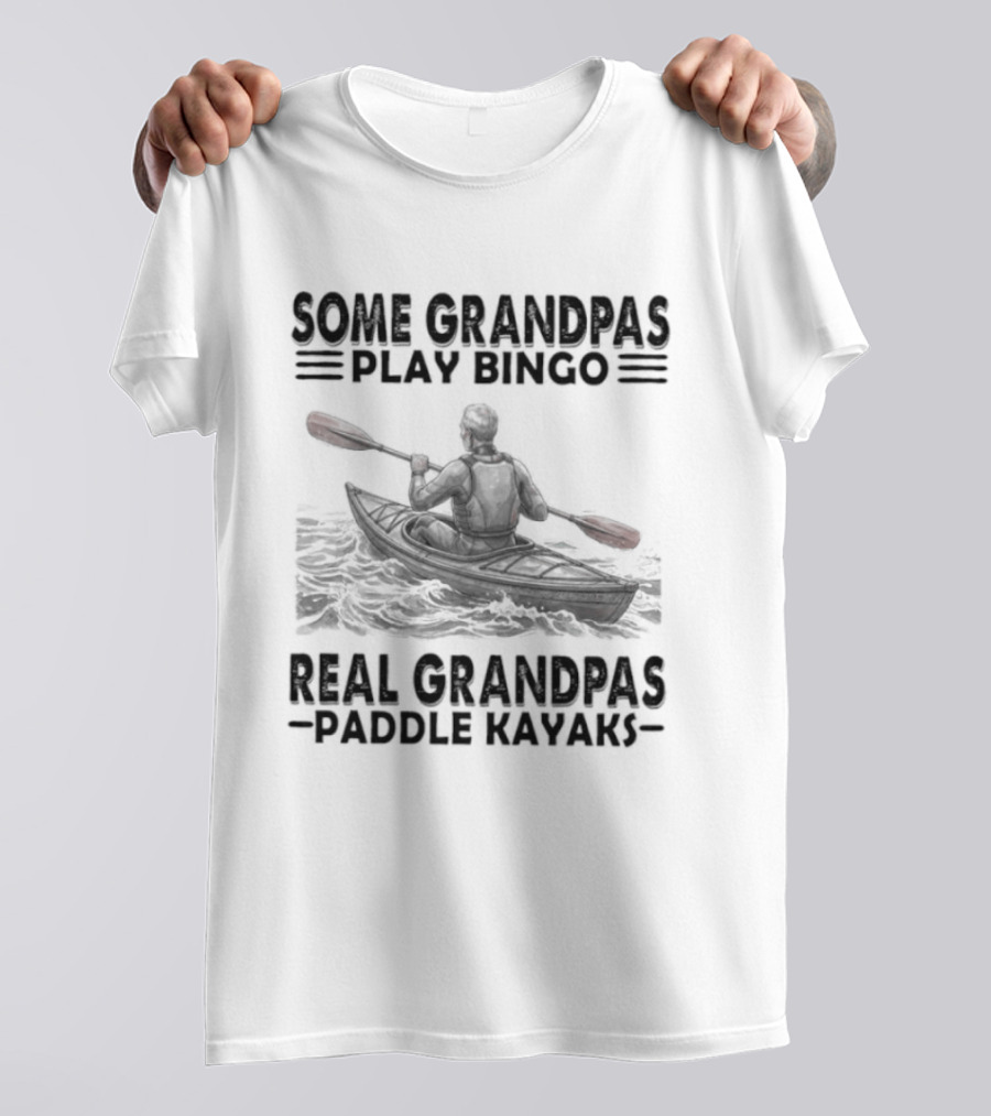 Some Grandpas Play Bingo Real Grandpas Paddle Kayaks T-Shirt