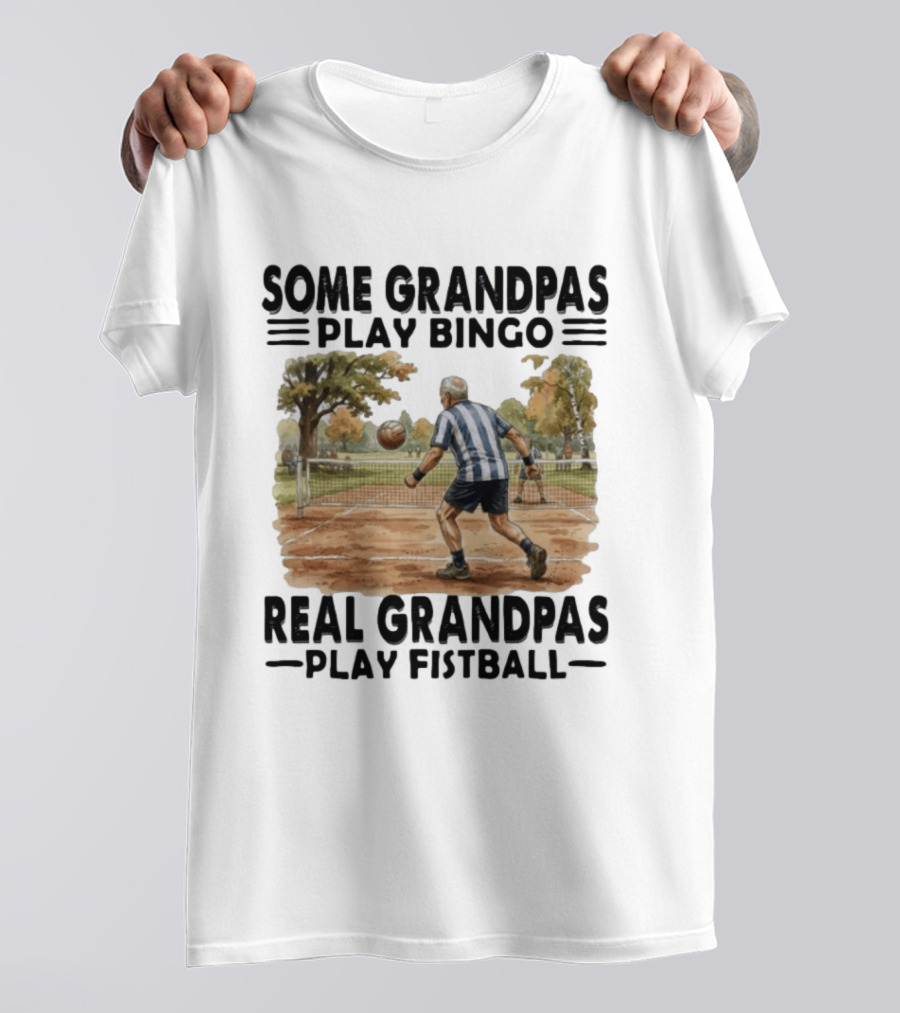 Some Grandpas Play Bingo Real Grandpas Play Fistball Retro Sports Humor T-Shirt