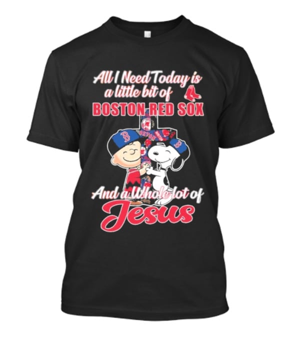All I Need Today Boston Red Sox Peanuts Jesus T-Shirt