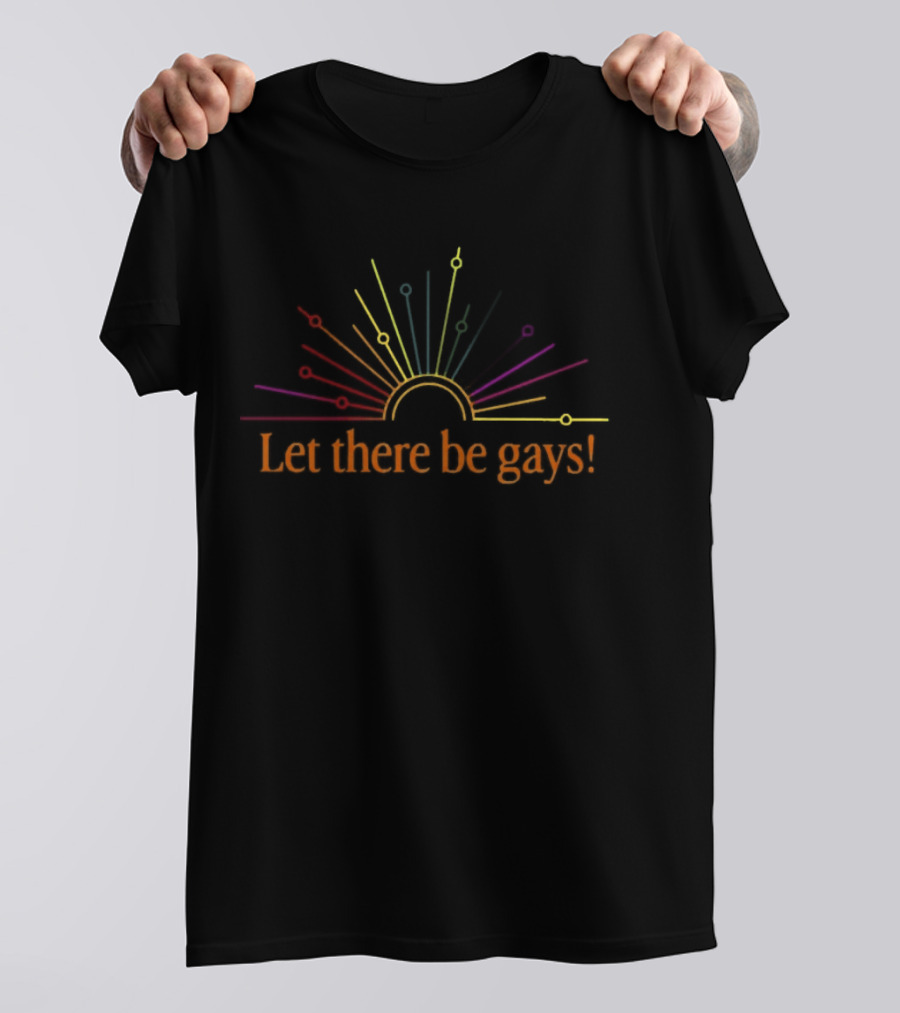 Rainbow Sunburst Let There Be Gays Pride Celebration T-Shirt
