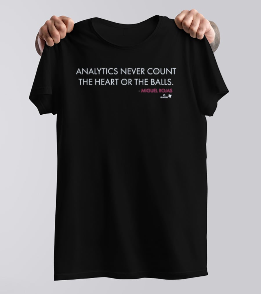 Miguel Rojas Analytics Never Count The Heart Or The Balls T-Shirt